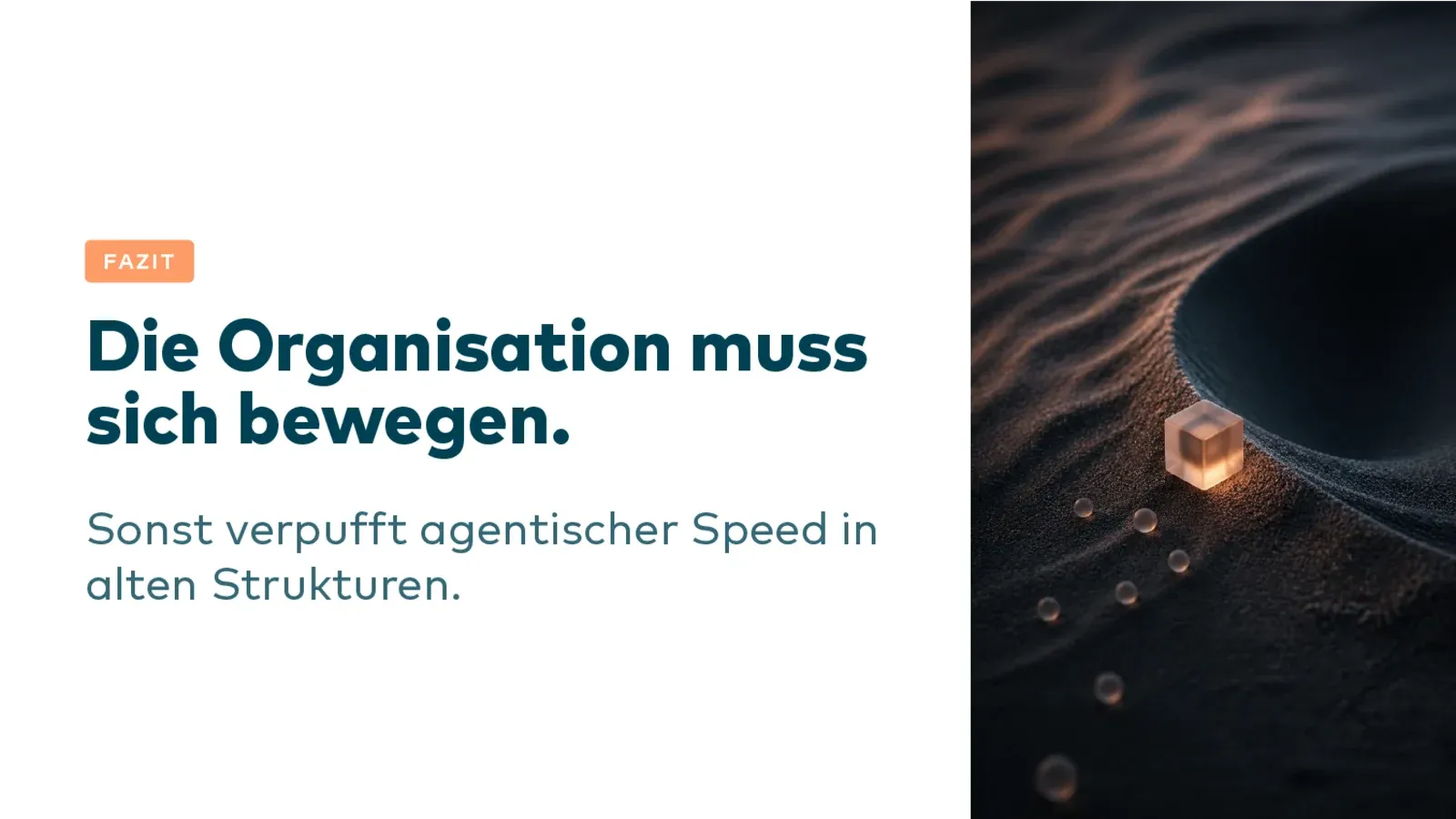 Fazit: Die Organisation muss sich bewegen, sonst verpufft agentischer Speed in alten Strukturen